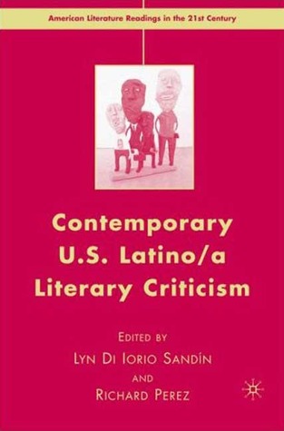 Contemporary U.S. Latino/ A Literary Criticism (American Literature Readings in the 21st Century)