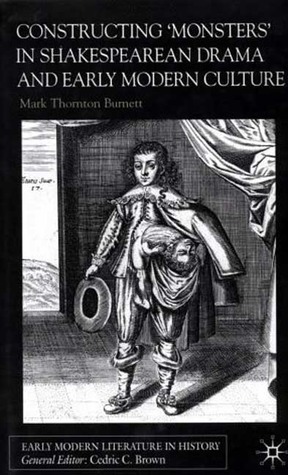 Constructing 'Monsters' in Shakespearean Drama and Early Modern Culture