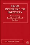 Reconstructing Post-Nationalist Liberal Pluralism: From Interest to Identity