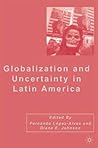 Globalization and Uncertainty in Latin America
