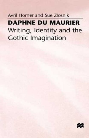 Daphne du Maurier: Writing, Identity and the Gothic Imagination (Hardcover)