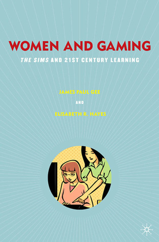 Women and Gaming: The Sims and 21st Century Learning (Hardcover)