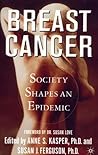Breast Cancer: Society Shapes an Epidemic Breast Cancer: Society Shapes an Epidemic