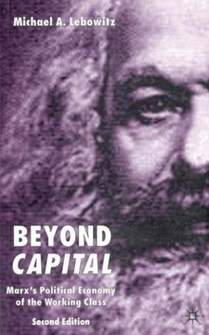 Beyond Capital: Marx's Political Economy of the Working Class (Paperback)