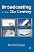 Broadcasting in the 21st Century by Richard Rudin