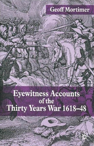 Eyewitness Accounts of the Thirty Years War 1618-48 (Paperback)