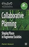 Collaborative Planning: Shaping Places in Fragmented Societies (Planning, Environment, Cities)