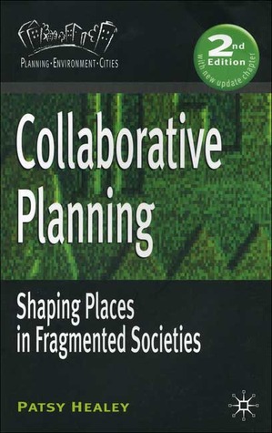 Collaborative Planning: Shaping Places in Fragmented Societies (Planning, Environment, Cities)