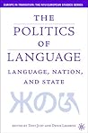 The Politics of Language: Language, Nation, and State