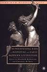 Representing Rape in Medieval and Early Modern Literature (The New Middle Ages) Representing Rape in Medieval and Early Modern Literature (The New Middle Ages)