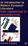 An Introduction To Modern European Literature: From Romanticism to Postmodernism