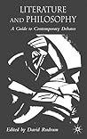 Literature and Philosophy: A Guide to Contemporary Debates Literature and Philosophy: A Guide to Contemporary Debates