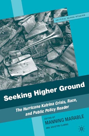 Seeking Higher Ground: The Hurricane Katrina Crisis, Race, and Public Policy Reader (Critical Black Studies)