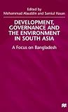 Development, Governance and Environment in South Asia: A Focus on Bangladesh