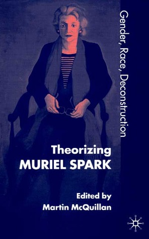 Theorising Muriel Spark: Gender, Race, Deconstruction (Hardcover)