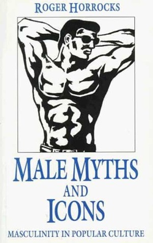Male Myths and Icons: Masculinity in Popular Culture (Policy)