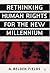 Rethinking Human Rights for the New Millennium