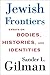 Jewish Frontiers: Essays on Bodies, Histories, and Identities