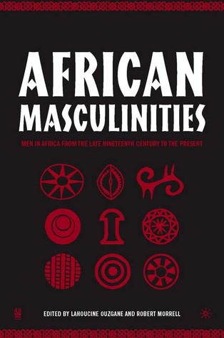 African Masculinities: Men in Africa from the Late Nineteenth Century to the Present