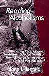 Reading Alcoholisms: Theorizing Character and Narrative in Selected Novels of Thomas Hardy, James Joyce, and Virginia Woolf