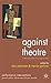 Against Theatre: Creative D...