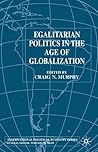 Egalitarian Politics in the Age of Globalization (International Political Economy Series)
