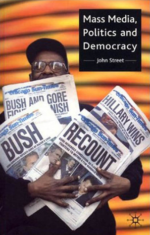Mass Media, Politics and Democracy