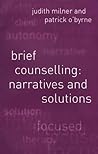 Brief Counselling: Narratives and Solutions Brief Counselling: Narratives and Solutions