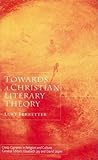 Towards a Christian Literary Theory (Cross Currents in Religion and Culture)