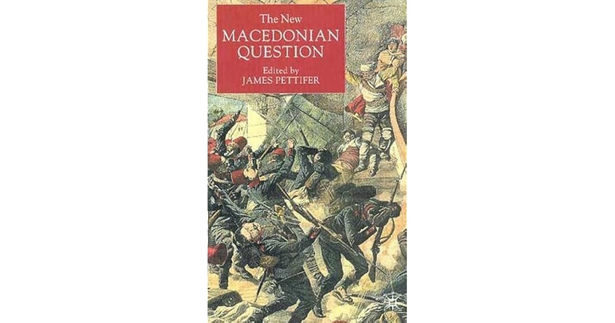 The New Macedonian Question by James Pettifer