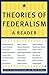 Theories of Federalism: A Reader
