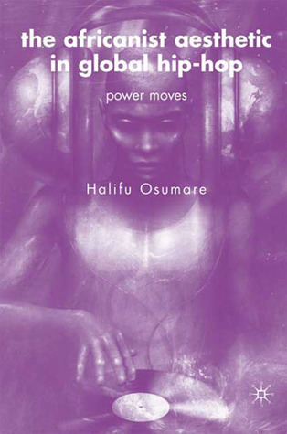 The Africanist Aesthetic in Global Hip-Hop: Power Moves (Paperback)