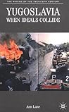 Yugoslavia: When Ideals Collide (The Making of the Twentieth Century, 21)