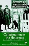 Collaboration in the Holocaust: Crimes of the Local Police in Belorussia and Ukraine, 1941-44