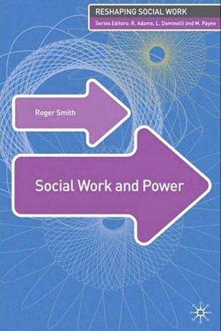 Social Work and Power (Reshaping Social Work, 9)