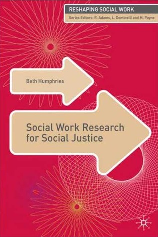 Social Work Research for Social Justice (Reshaping Social Work, 11)