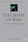 The Shape of Risk: A New Look at Risk Management (Finance and Capital Markets Series) The Shape of Risk: A New Look at Risk Management (Finance and Capital Markets Series)