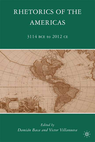 Rhetorics of the Americas: 3114 BCE to 2012 CE (Hardcover)