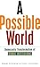A Possible World: Democratic Transformation of Global Institutions