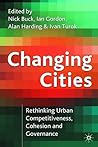 Changing Cities: Rethinking Urban Competitiveness, Cohesion and Governance (Cities Texts, 1) Changing Cities: Rethinking Urban Competitiveness, Cohesion and Governance (Cities Texts, 1)