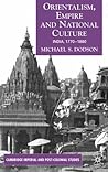 Orientalism, Empire, and National Culture: India, 1770-1880