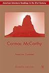 Cormac McCarthy: American Canticles (American Literature Readings in the 21st Century) Cormac McCarthy: American Canticles (American Literature Readings in the 21st Century)