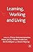 Learning, Working and Living: Mapping the Terrain of Working Life Learning