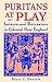 Puritans at Play: Leisure a...