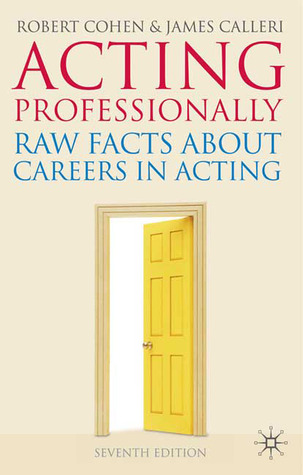 Acting Professionally: Raw Facts About Careers in Acting