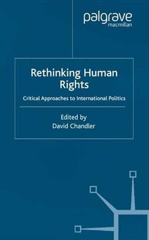 Rethinking Human Rights: Critical Approaches to International Politics