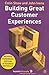 Building Great Customer Experiences (Beyond Philosophy)
