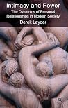 Intimacy and Power: The Dynamics of Personal Relationships in Modern Society Intimacy and Power: The Dynamics of Personal Relationships in Modern Society