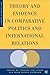 Theory and Evidence in Comparative Politics and International Relations (New Visions in Security)