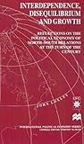Interdependence, Disequilibrium and Growth: Reflections on the Political Economy of North-South Relations at the Turn of the Century (International Political Economy Series)